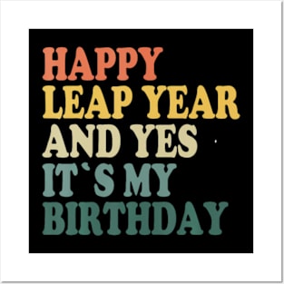 Happy Leap Day and Yes It's My Birthday - Leap Year 2024 Posters and Art